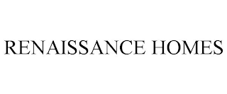 RENAISSANCE HOMES