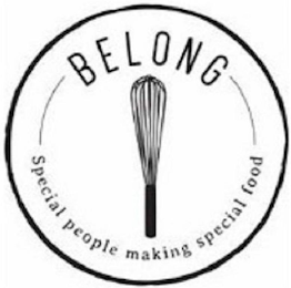 BELONG SPECIAL PEOPLE MAKING SPECIAL FOOD