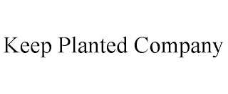 KEEP PLANTED COMPANY