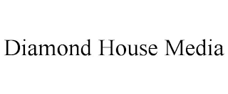 DIAMOND HOUSE MEDIA