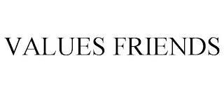 VALUES FRIENDS