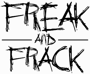 FREAK AND FRACK