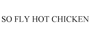 SO FLY HOT CHICKEN