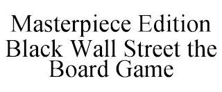 MASTERPIECE EDITION BLACK WALL STREET THE BOARD GAME