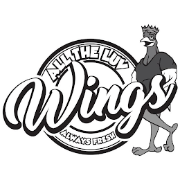ALL THE LUV WINGS ALWAYS FRESH
