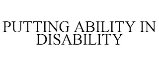 PUTTING ABILITY IN DISABILITY