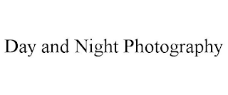 DAY AND NIGHT PHOTOGRAPHY