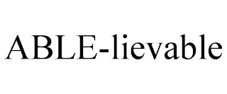 ABLE-LIEVABLE