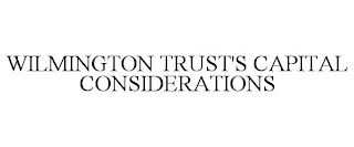 WILMINGTON TRUST'S CAPITAL CONSIDERATIONS