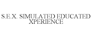 S.E.X. SIMULATED EDUCATED XPERIENCE
