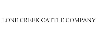 LONE CREEK CATTLE COMPANY