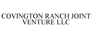 COVINGTON RANCH JOINT VENTURE LLC