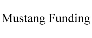 MUSTANG FUNDING