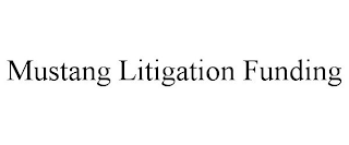 MUSTANG LITIGATION FUNDING