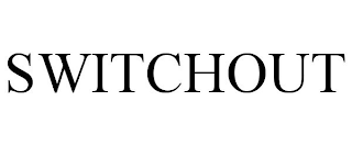 SWITCHOUT