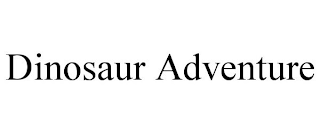 DINOSAUR ADVENTURE