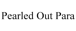 PEARLED OUT PARA