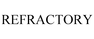 REFRACTORY