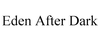 EDEN AFTER DARK
