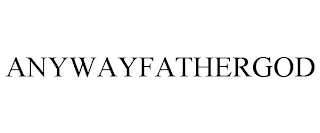 ANYWAYFATHERGOD