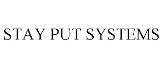 STAY PUT SYSTEMS