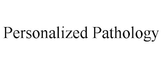 PERSONALIZED PATHOLOGY