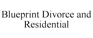 BLUEPRINT DIVORCE AND RESIDENTIAL