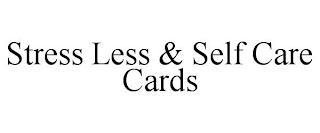 STRESS LESS & SELF CARE CARDS