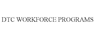 DTC WORKFORCE PROGRAMS