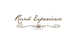 RUAH EXPERIENCE EZEKIEL 37:6
