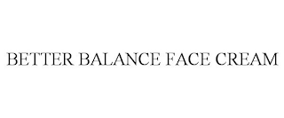 BETTER BALANCE FACE CREAM
