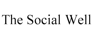 THE SOCIAL WELL