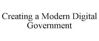 CREATING A MODERN DIGITAL GOVERNMENT