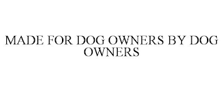 MADE FOR DOG OWNERS BY DOG OWNERS