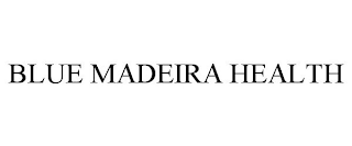BLUE MADEIRA HEALTH