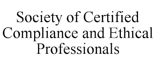 SOCIETY OF CERTIFIED COMPLIANCE AND ETHICAL PROFESSIONALS