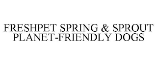 FRESHPET SPRING & SPROUT PLANET-FRIENDLY DOGS