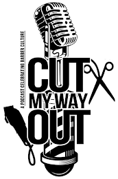 CUT MY WAY OUT A PODCAST CELEBRATING BARBER CULTURE