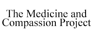 THE MEDICINE AND COMPASSION PROJECT