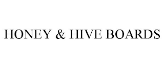 HONEY & HIVE BOARDS