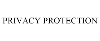 PRIVACY PROTECTION