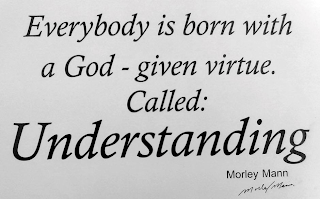 EVERYBODY IS BORN WITH A GOD - GIVEN VIRTUE. CALLED: UNDERSTANDING MORLEY MANN