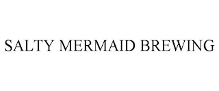 SALTY MERMAID BREWING