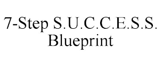 7-STEP S.U.C.C.E.S.S. BLUEPRINT