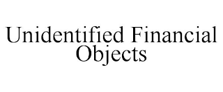 UNIDENTIFIED FINANCIAL OBJECTS