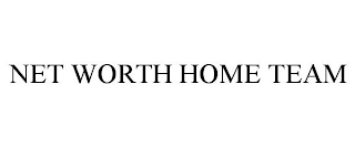 NET WORTH HOME TEAM