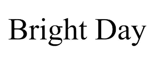 BRIGHT DAY