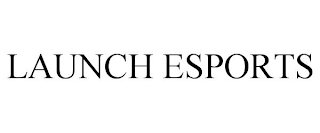 LAUNCH ESPORTS