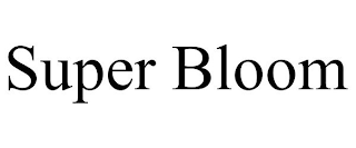 SUPER BLOOM