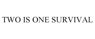 TWO IS ONE SURVIVAL